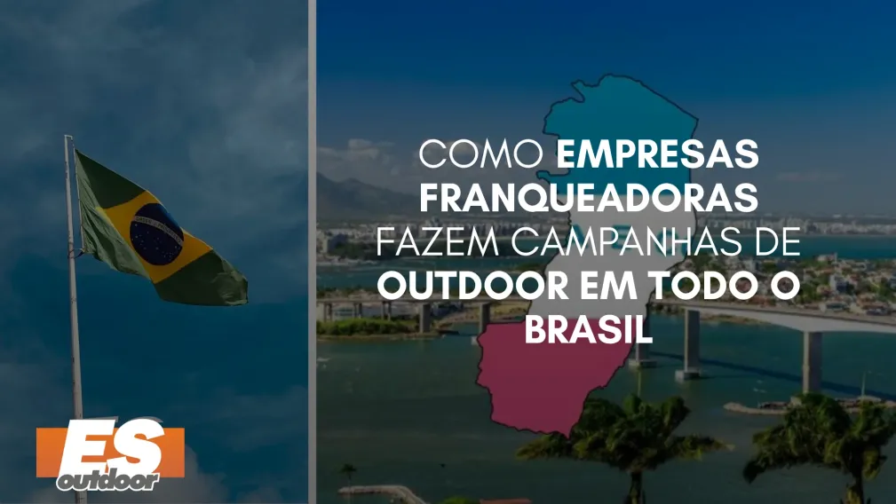 Como Empresas Franqueadoras Fazem Campanhas de Outdoor em Todo o Brasil