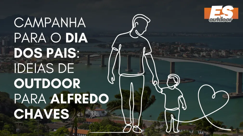 Campanha para o Dia dos Pais: Ideias de Outdoor para Alfredo Chaves