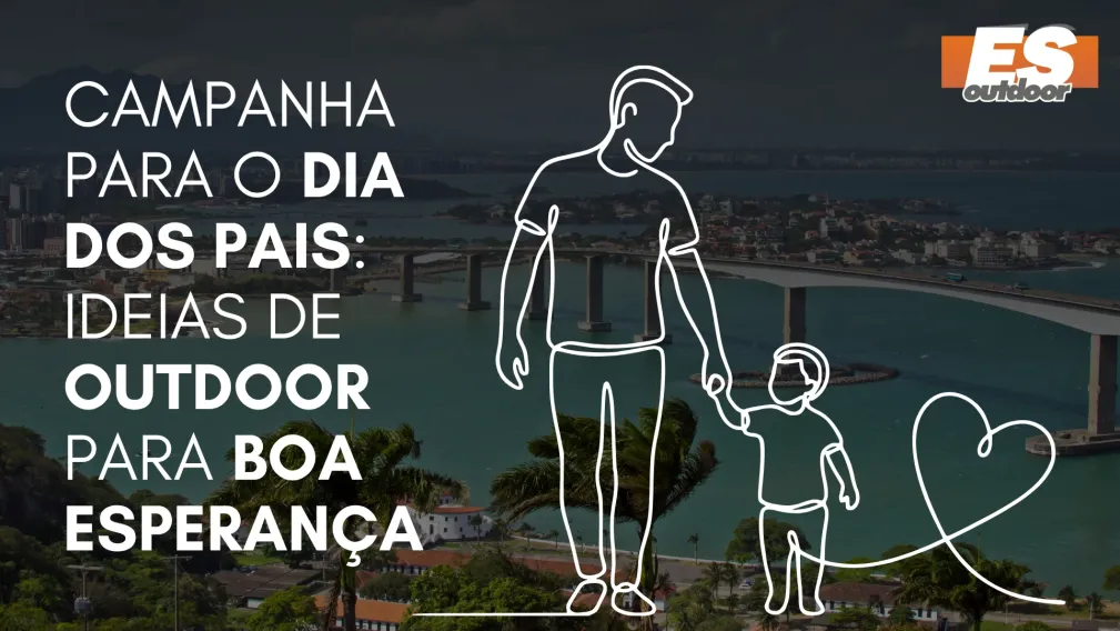 Campanha para o Dia dos Pais: Ideias de Outdoor para Boa Esperan&ccedil;a