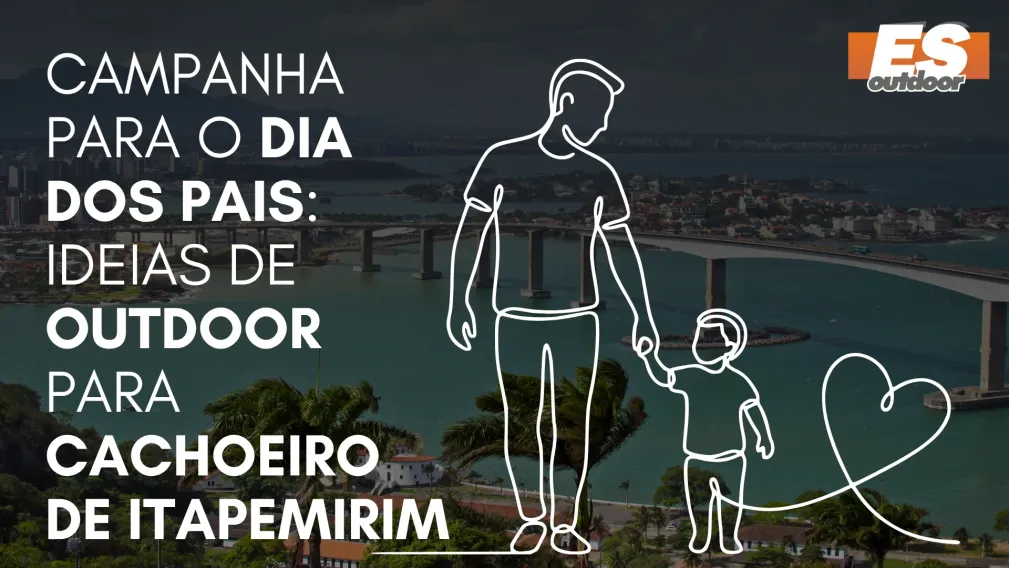 Campanha para o Dia dos Pais: Ideias de Outdoor para Cachoeiro de Itapemirim