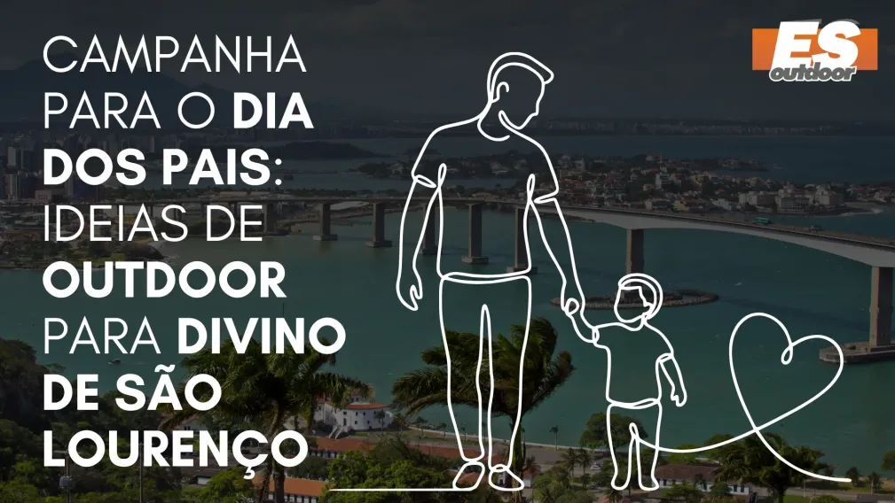 Campanha para o Dia dos Pais: Ideias de Outdoor para Divino de S&atilde;o Louren&ccedil;o