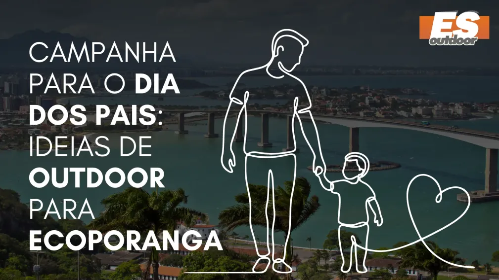 Campanha para o Dia dos Pais: Ideias de Outdoor para Ecoporanga