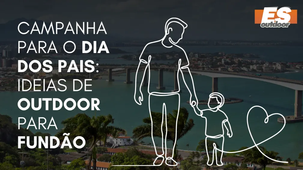 Campanha para o Dia dos Pais: Ideias de Outdoor para Fund&atilde;o