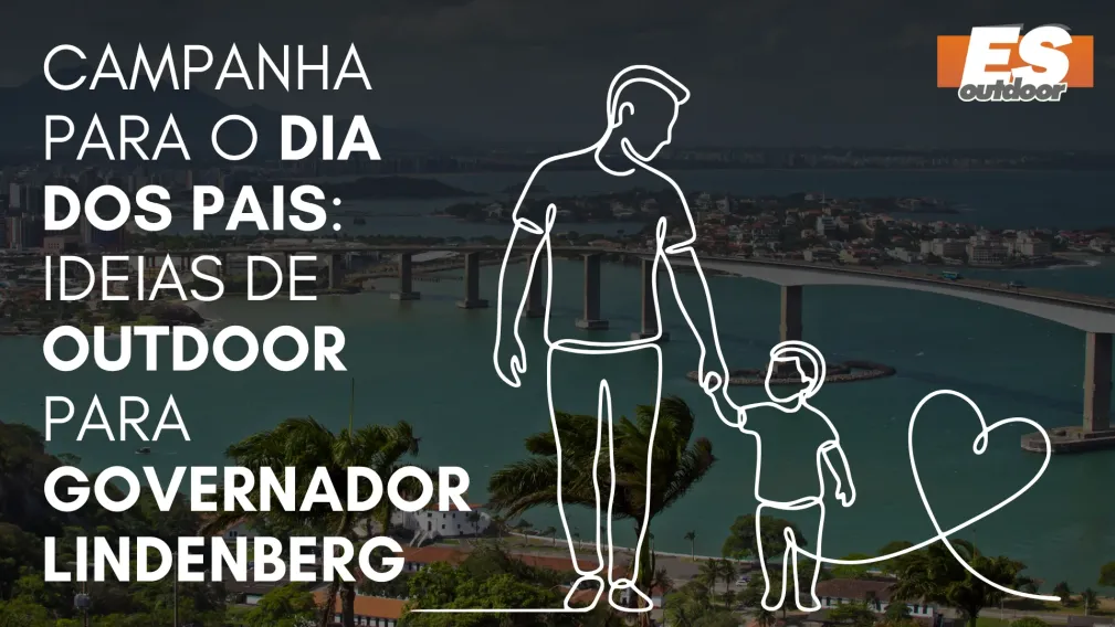 Campanha para o Dia dos Pais: Ideias de Outdoor para Governador Lindenberg