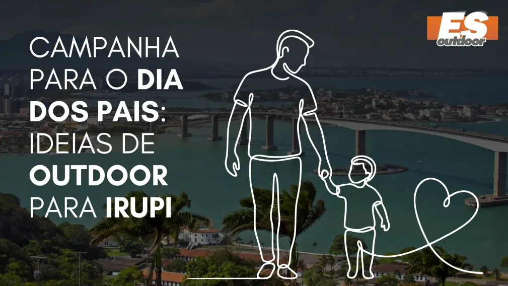Campanha para o Dia dos Pais: Ideias de Outdoor para Irupi