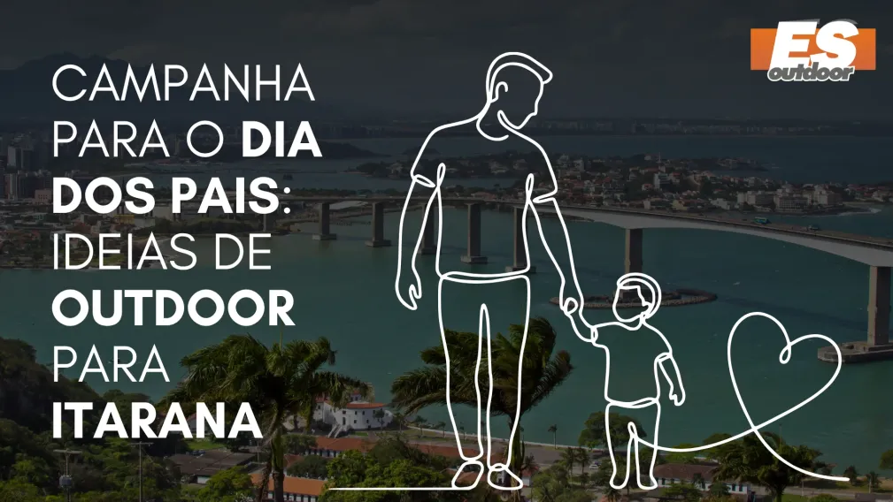 Campanha para o Dia dos Pais: Ideias de Outdoor para Itarana