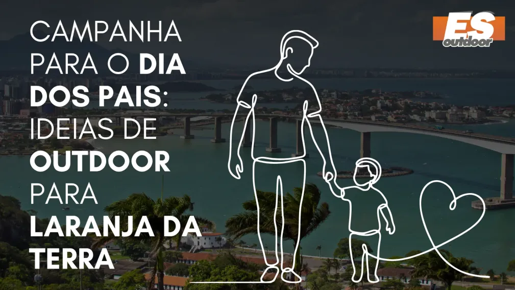 Campanha para o Dia dos Pais: Ideias de Outdoor para Laranja da Terra