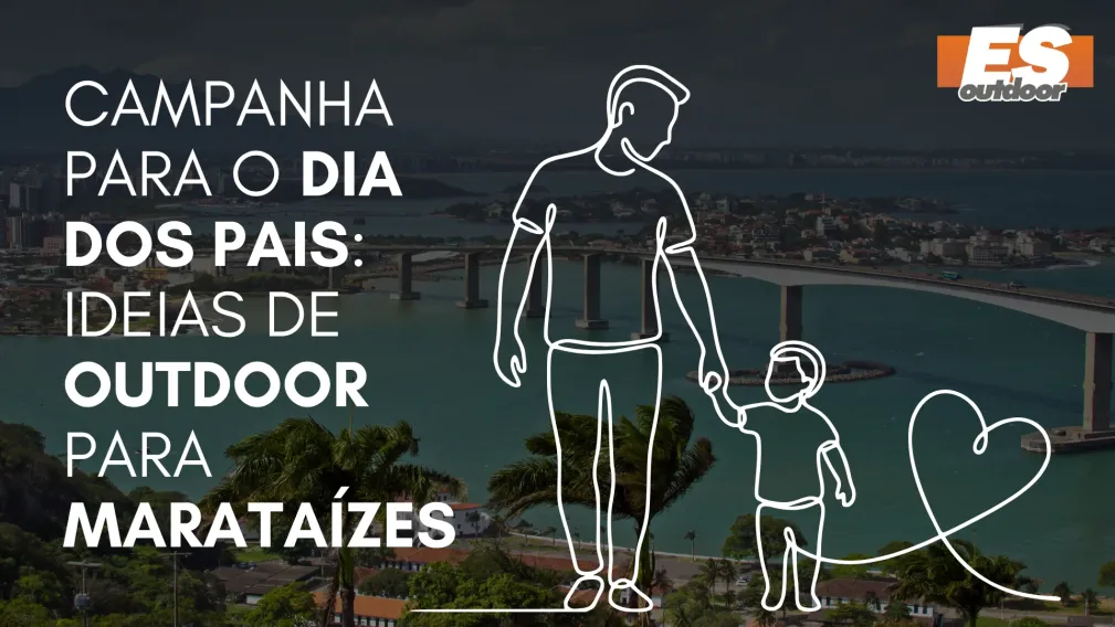 Campanha para o Dia dos Pais: Ideias de Outdoor para Marata&iacute;zes