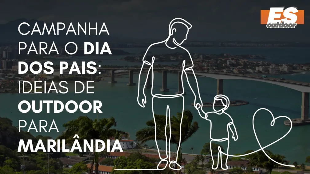 Campanha para o Dia dos Pais: Ideias de Outdoor para Maril&acirc;ndia