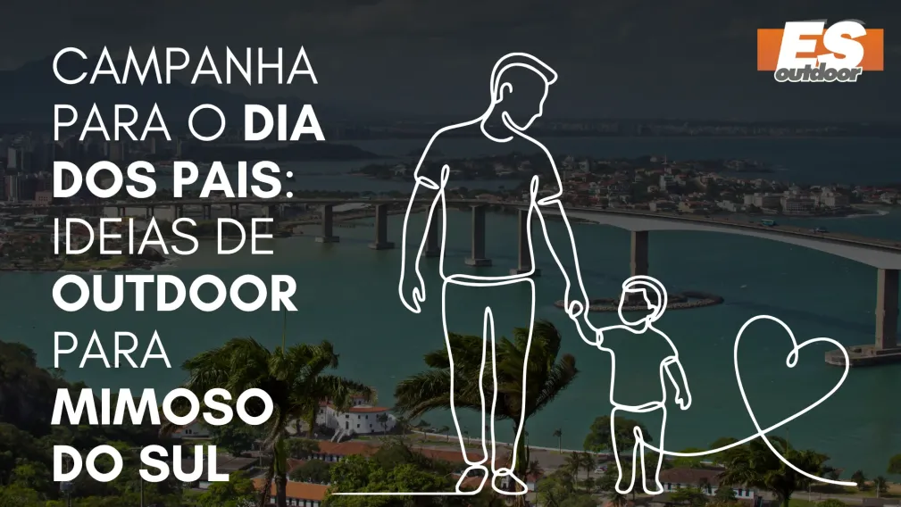 Campanha para o Dia dos Pais: Ideias de Outdoor para Mimoso do Sul