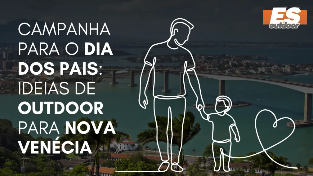 Campanha para o Dia dos Pais: Ideias de Outdoor para Nova Ven&eacute;cia