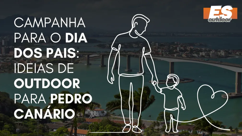Campanha para o Dia dos Pais: Ideias de Outdoor para Pedro Can&aacute;rio