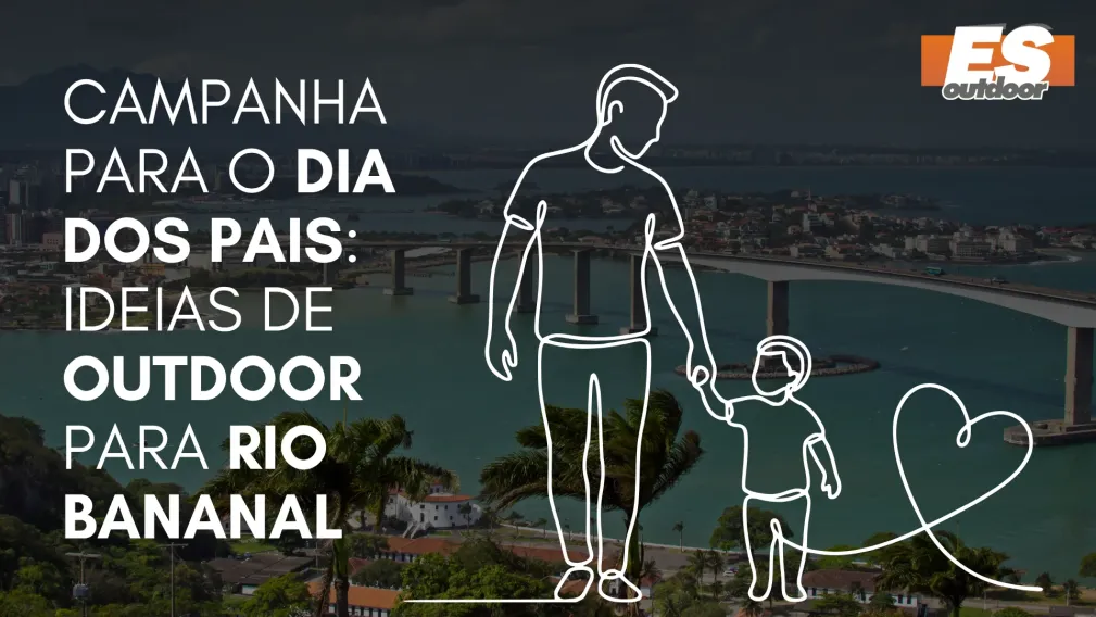 Campanha para o Dia dos Pais: Ideias de Outdoor para Rio Bananal