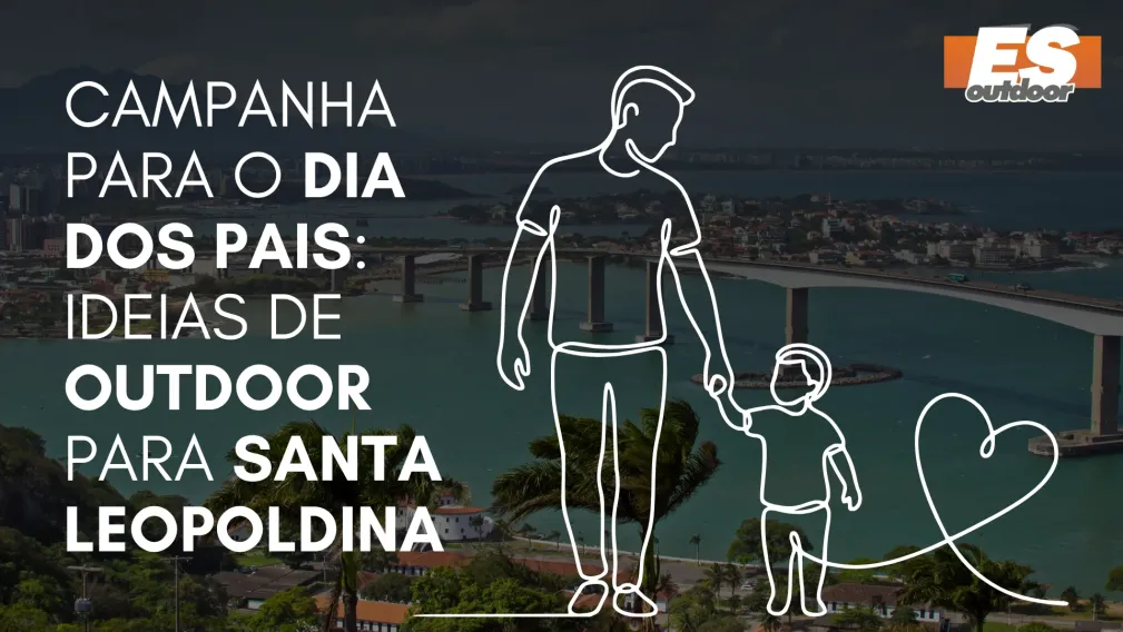 Campanha para o Dia dos Pais: Ideias de Outdoor para Santa Leopoldina