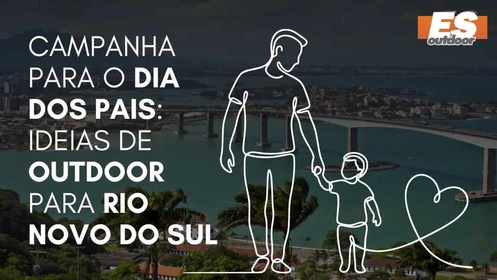 Campanha para o Dia dos Pais: Ideias de Outdoor para Rio Novo do Sul