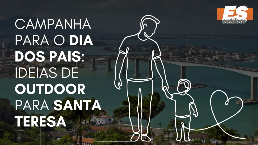 Campanha para o Dia dos Pais: Ideias de Outdoor para Santa Teresa