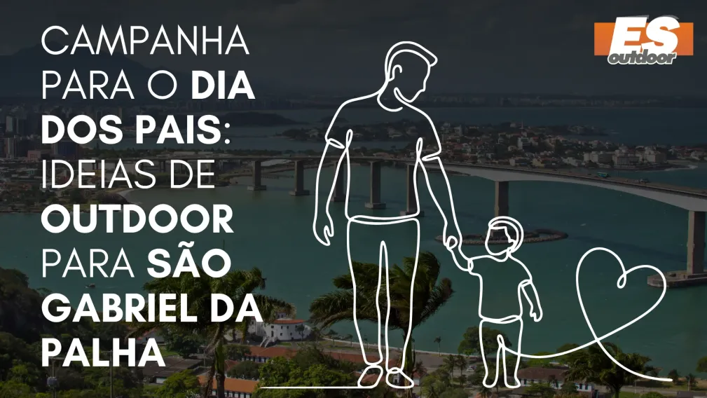 Campanha para o Dia dos Pais: Ideias de Outdoor para S&atilde;o Gabriel da Palha