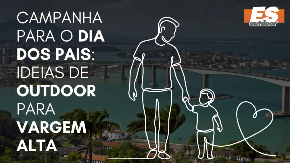 Campanha para o Dia dos Pais: Ideias de Outdoor para Vargem Alta