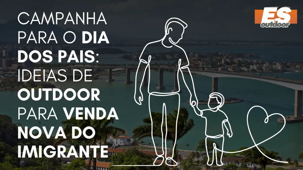 Campanha para o Dia dos Pais: Ideias de Outdoor para Venda Nova do Imigrante