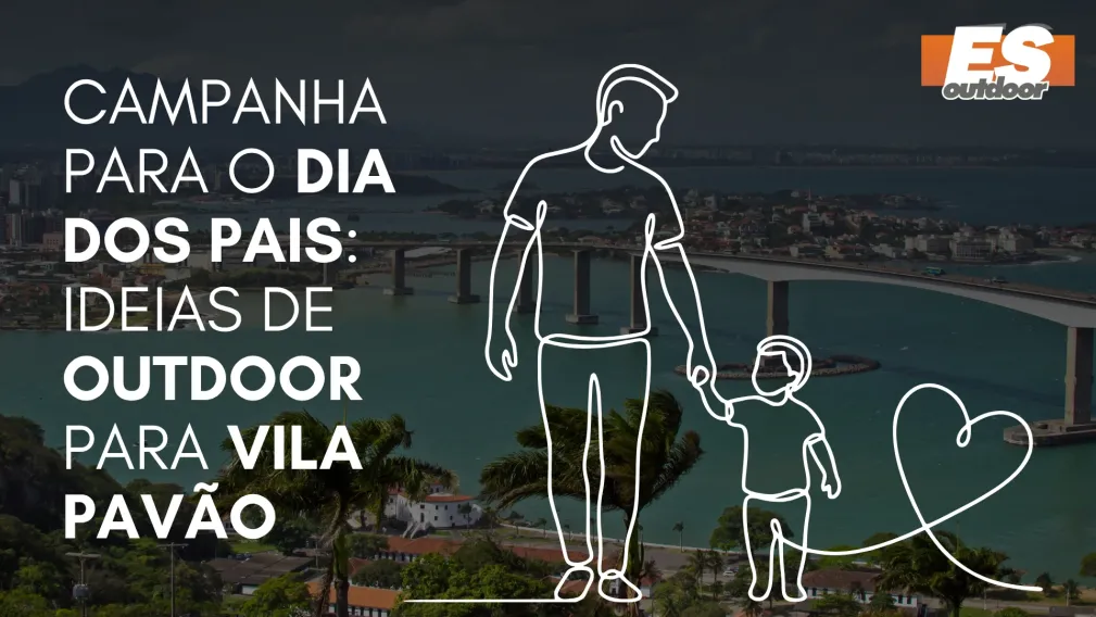 Campanha para o Dia dos Pais: Ideias de Outdoor para Vila Pav&atilde;o
