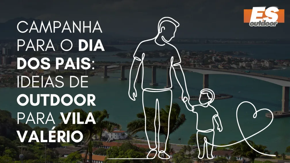 Campanha para o Dia dos Pais: Ideias de Outdoor para Vila Val&eacute;rio