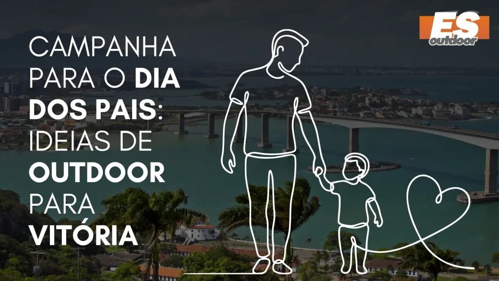 Campanha para o Dia dos Pais: Ideias de Outdoor para Vit&oacute;ria