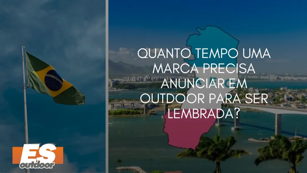 Quanto Tempo uma Marca Precisa Anunciar em Outdoor para Ser Lembrada?