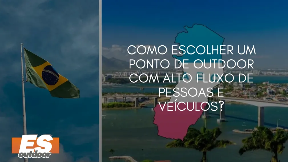Como Escolher um Ponto de Outdoor com Alto Fluxo de Pessoas e Ve&iacute;culos?