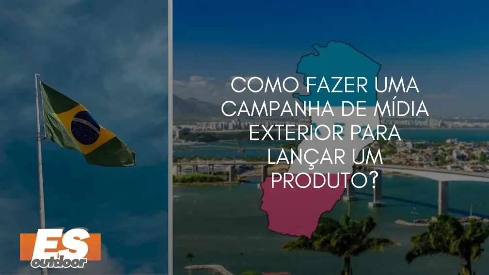 Como Fazer uma Campanha de M&iacute;dia Exterior para Lan&ccedil;ar um Produto?