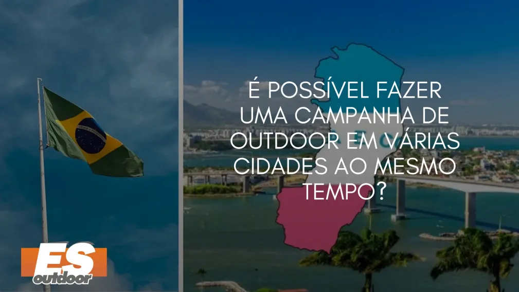&Eacute; Poss&iacute;vel Fazer uma Campanha de Outdoor em V&aacute;rias Cidades ao Mesmo Tempo?