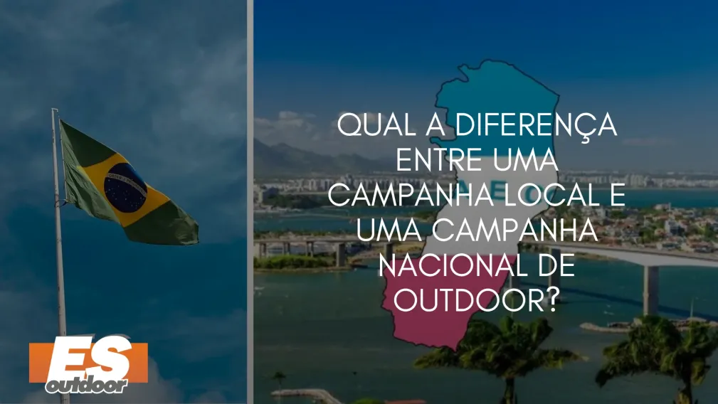 Qual a Diferen&ccedil;a Entre uma Campanha Local e uma Campanha Nacional de Outdoor?