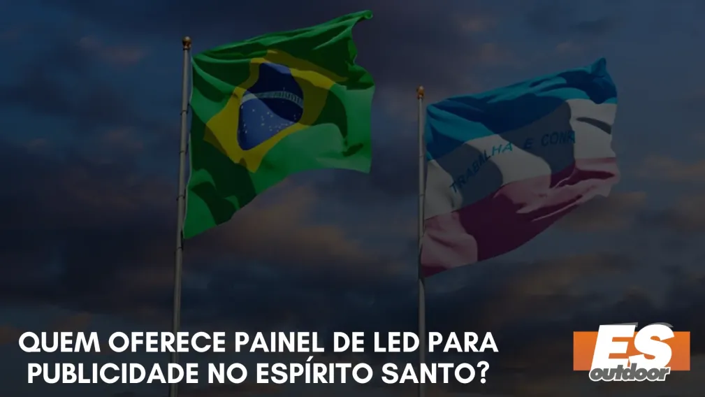 Quem oferece painel de LED para publicidade no Esp&iacute;rito Santo?