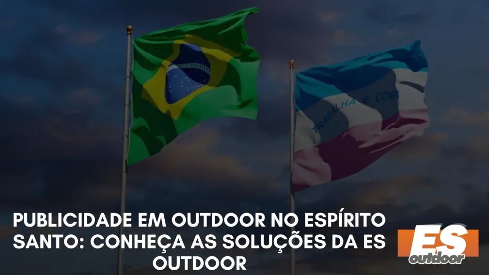 Publicidade em Outdoor no Esp&iacute;rito Santo: Conhe&ccedil;a as Solu&ccedil;&otilde;es da ES Outdoor