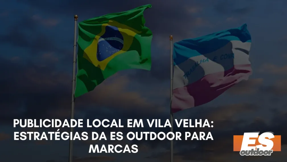 Publicidade Local em Vila Velha: Estrat&eacute;gias da ES Outdoor para Marcas