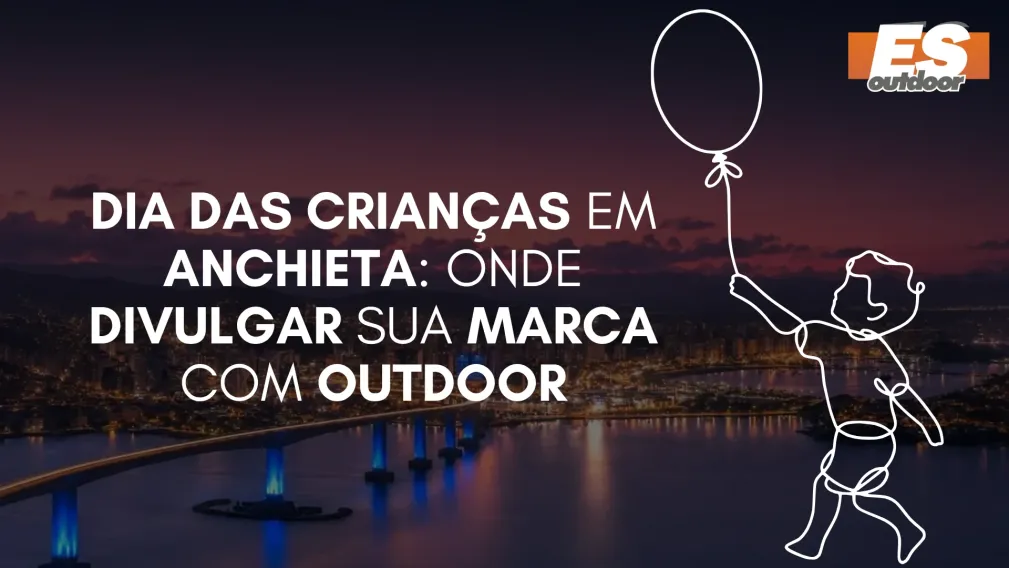 Dia das Crian&ccedil;as em Anchieta: Onde Divulgar sua Marca com Outdoor