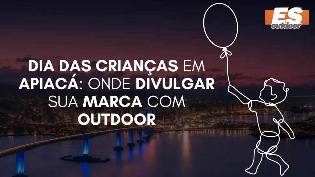 Dia das Crian&ccedil;as em Apiac&aacute;: Onde Divulgar sua Marca com Outdoor
