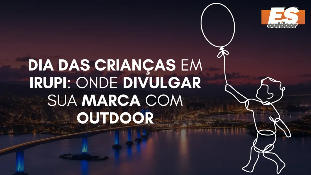Dia das Crian&ccedil;as em Irupi: Onde Divulgar sua Marca com Outdoor