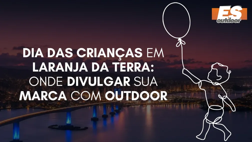 Dia das Crian&ccedil;as em Laranja da Terra: Onde Divulgar sua Marca com Outdoor