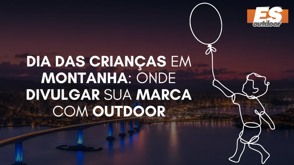 Dia das Crian&ccedil;as em Montanha: Onde Divulgar sua Marca com Outdoor