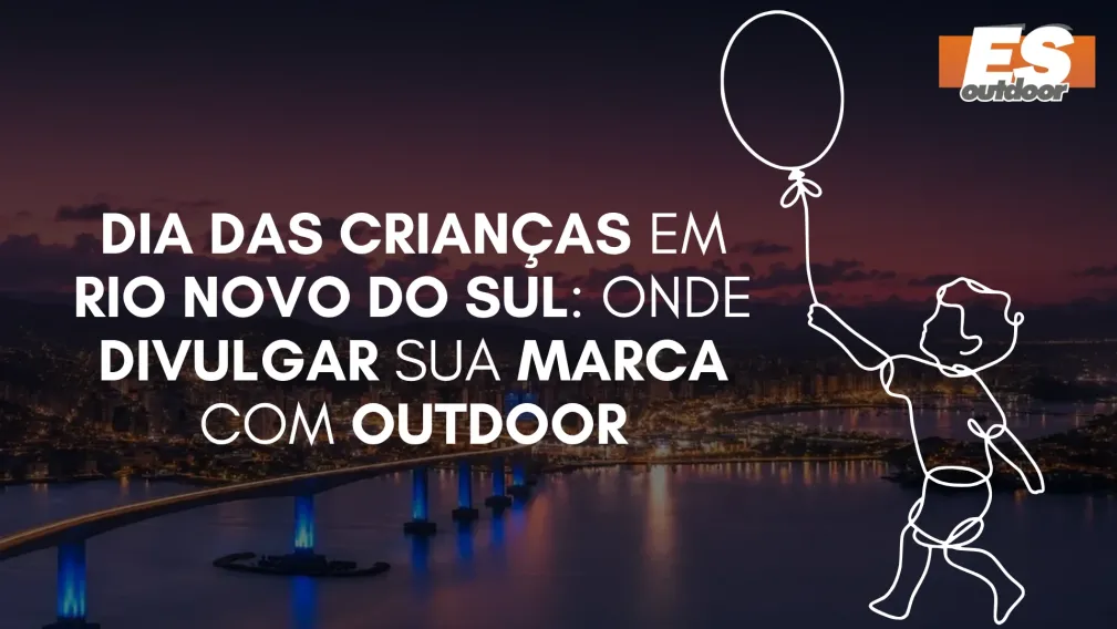 Dia das Crian&ccedil;as em Rio Novo do Sul: Onde Divulgar sua Marca com Outdoor