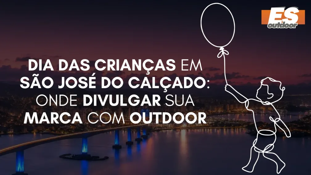 Dia das Crian&ccedil;as em S&atilde;o Jos&eacute; do Cal&ccedil;ado: Onde Divulgar sua Marca com Outdoor
