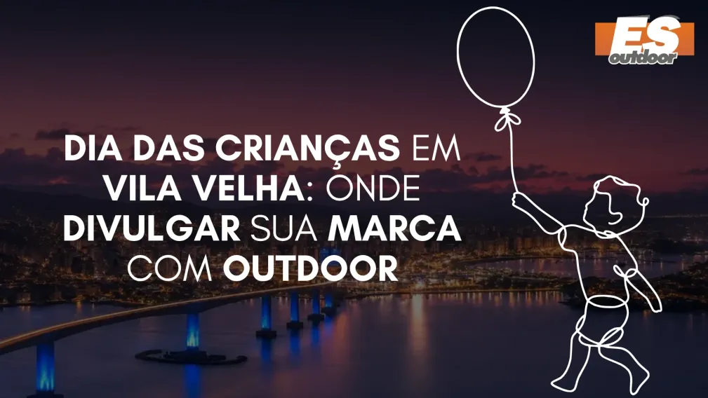 Dia das Crian&ccedil;as em Vila Velha: Onde Divulgar sua Marca com Outdoor