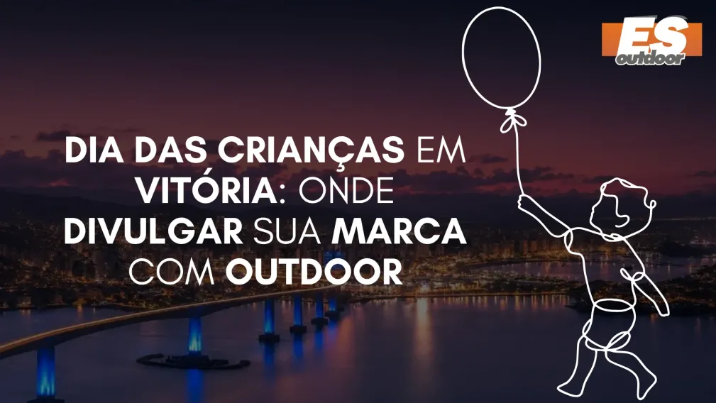 Dia das Crian&ccedil;as em Vit&oacute;ria: Onde Divulgar sua Marca com Outdoor