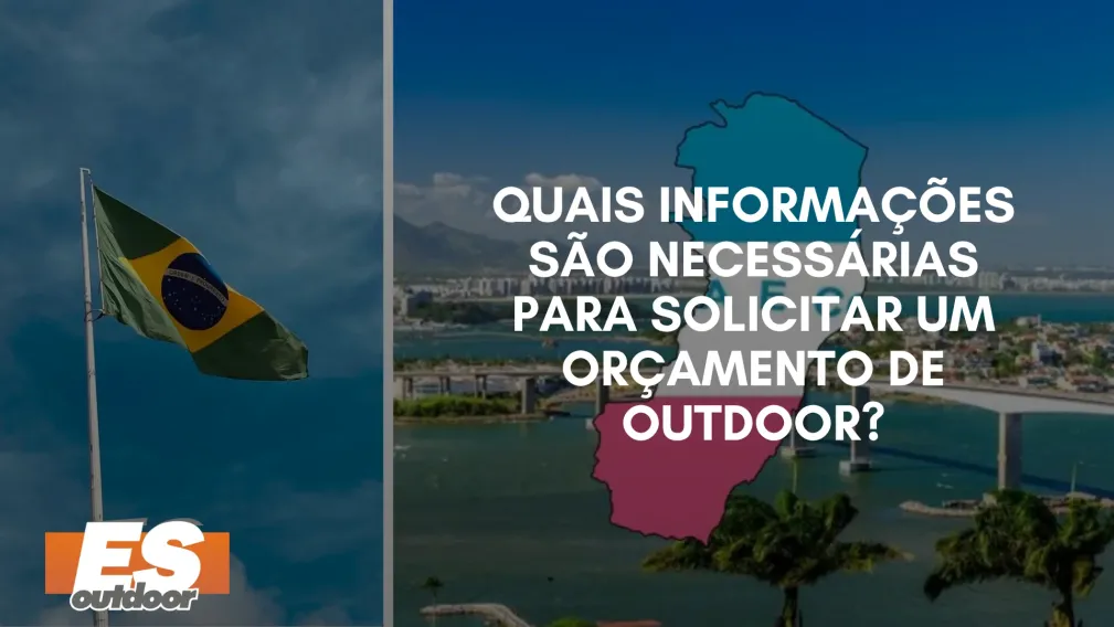 Quais Informa&ccedil;&otilde;es S&atilde;o Necess&aacute;rias para Solicitar um Or&ccedil;amento de Outdoor?