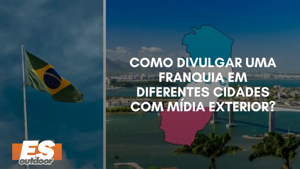 Como Divulgar uma Franquia em Diferentes Cidades com M&iacute;dia Exterior?