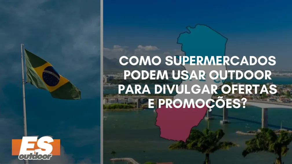 Como Supermercados Podem Usar Outdoor para Divulgar Ofertas e Promo&ccedil;&otilde;es?