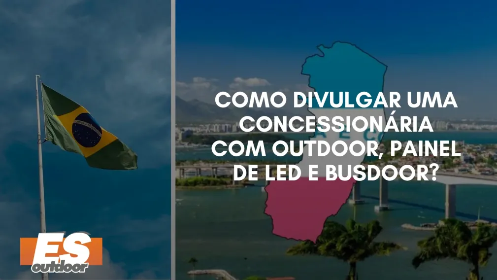 Como Divulgar uma Concession&aacute;ria com Outdoor, Painel de LED e Busdoor?