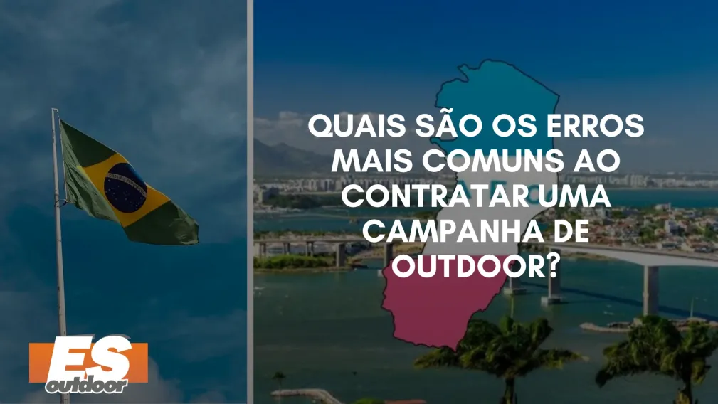 Quais S&atilde;o os Erros Mais Comuns ao Contratar uma Campanha de Outdoor?