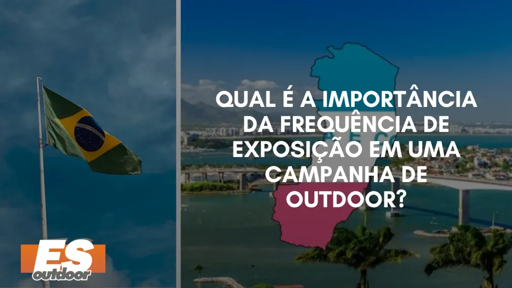 Qual &eacute; a Import&acirc;ncia da Frequ&ecirc;ncia de Exposi&ccedil;&atilde;o em uma Campanha de Outdoor?