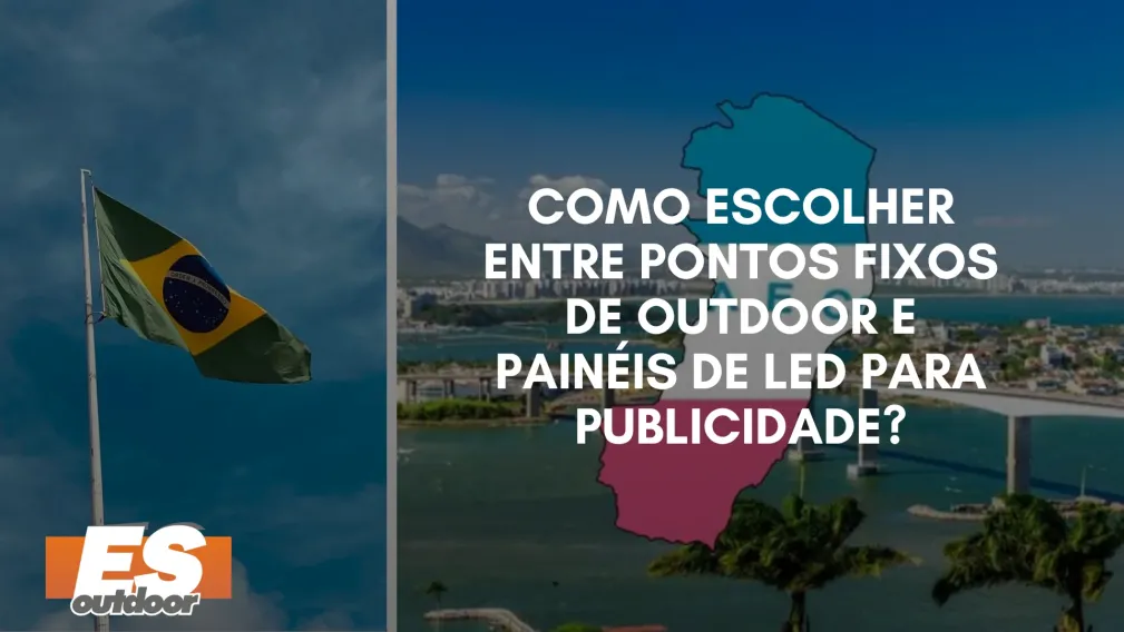 Como Escolher Entre Pontos Fixos de Outdoor e Pain&eacute;is de LED para Publicidade?